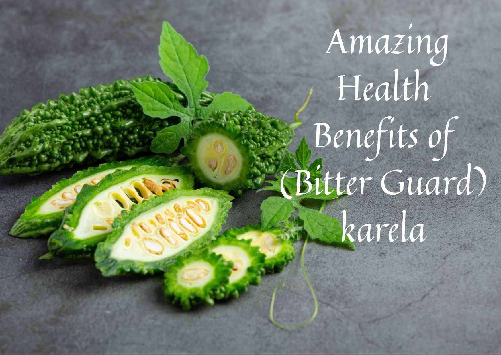 Amazing Health Benefits of (Bitter Gourd) karela