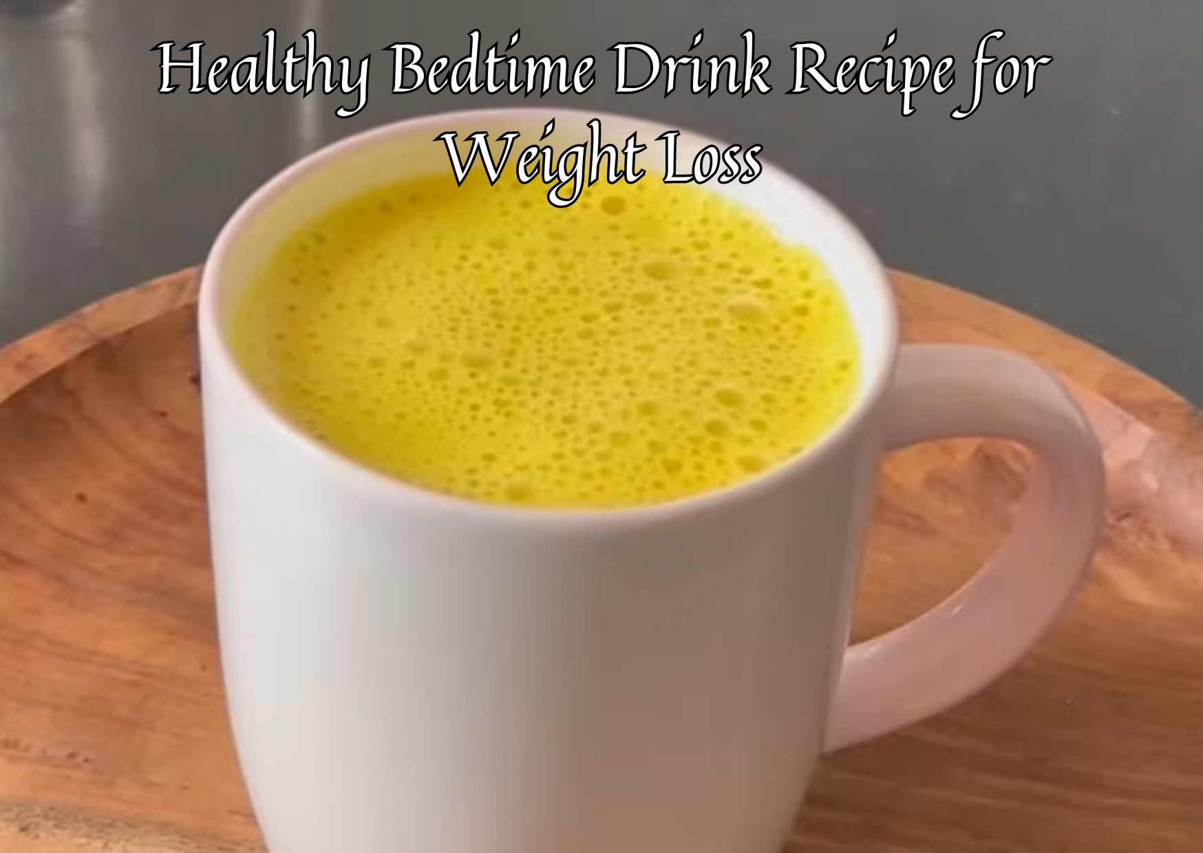 Healthy Bedtime Drink Recipe for Weight Loss